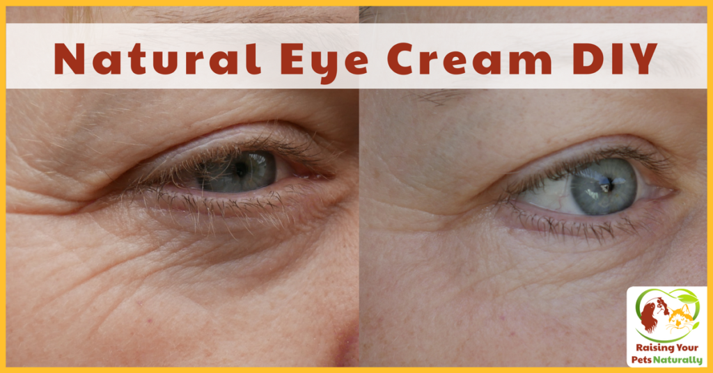 Best DIY Natural Eye Cream For Wrinkles, Dark Circles and Bags. Natural ways to reduce wrinkles, dark circles, puffy eyes and bags under the eyes.#raisingyourpetsnaturally