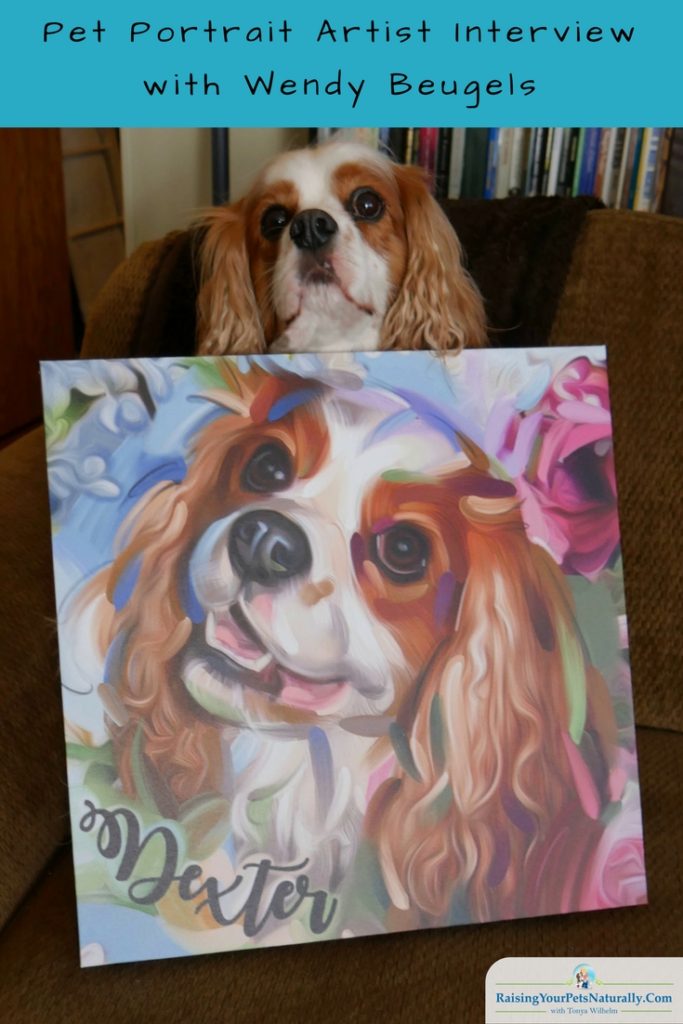 Custom Pet Portraits and Dog Portraits. An interview with Wendy Beugels. Needless to say, I am more than happy with the entire experience working with Wendy and creating a special piece of art representing Dexter. I think she captured him perfectly.  