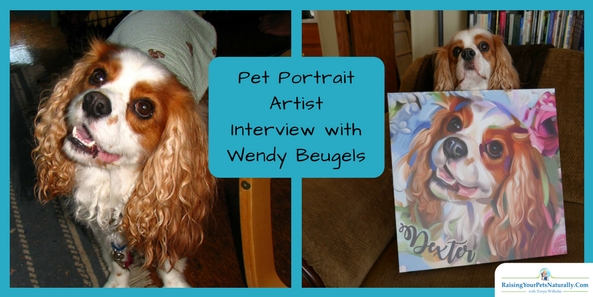 Custom Pet Portraits and Custom Pet Paintings and Digital Artwork. An Interview with Artist Wendy Beugels. #raisingyourpetsnaturally