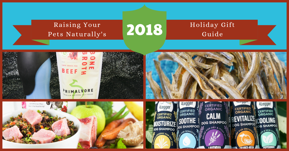 Holiday Guide for the Natural Pet Lover 2018 Best Holiday Gift Guide for Pets and Pet Lovers. You won't want to miss this one. #raisingyourpetsnaturally